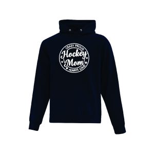 ATC ADULT FLEECE HOODED SWEATSHIRT - CRAZY PROUD HOCKEY MOM